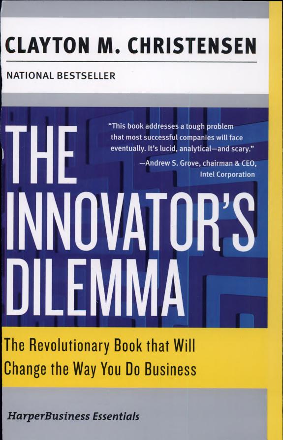 The Innovator's Dilemma: The Revolutionary Book that Will Change the Way You Do Business
