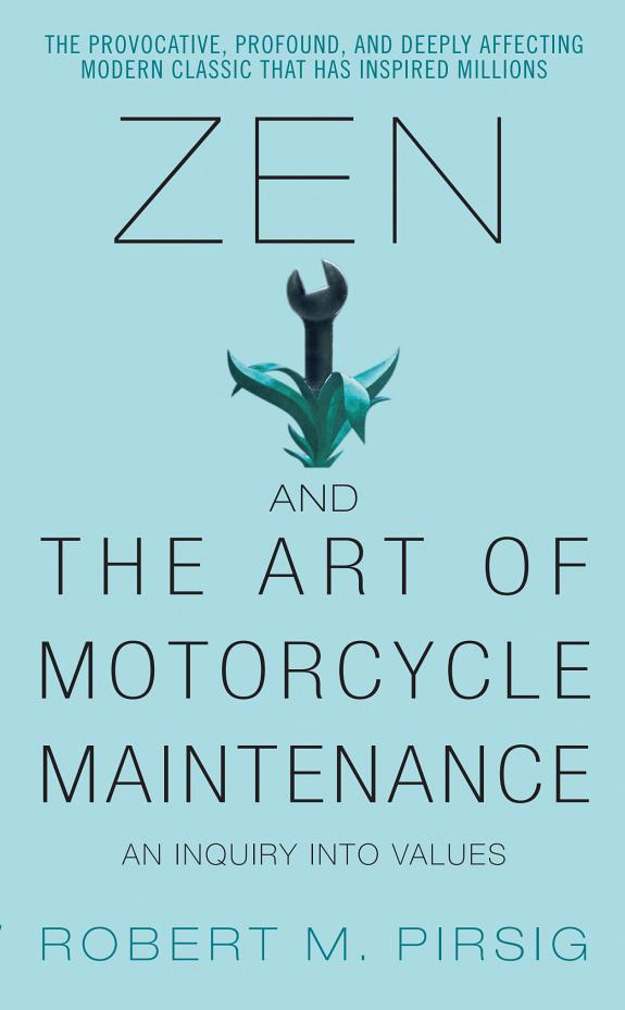 Zen and the Art of Motorcycle Maintenance: An Inquiry Into Values (Phaedrus, #1)