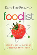 Foodist: Using Real Food and Real Science to Lose Weight Without Dieting
