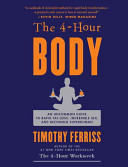 The 4-Hour Body: An Uncommon Guide to Rapid Fat-Loss, Incredible Sex, and Becoming Superhuman
