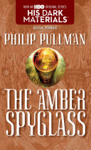 The Amber Spyglass (His Dark Materials, #3)