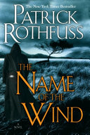 The Name of the Wind (The Kingkiller Chronicle, #1)