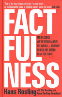 Factfulness: Ten Reasons We're Wrong About the World – and Why Things Are Better Than You Think