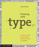Thinking with Type: A Critical Guide for Designers, Writers, Editors, and Students